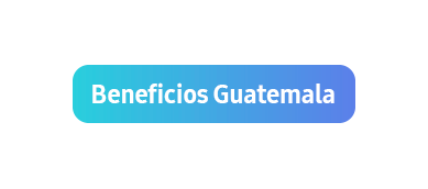 Beneficios Guatemala.png